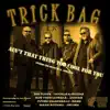 Trick Bag - Ain't That Thing Too Cool for You - Single